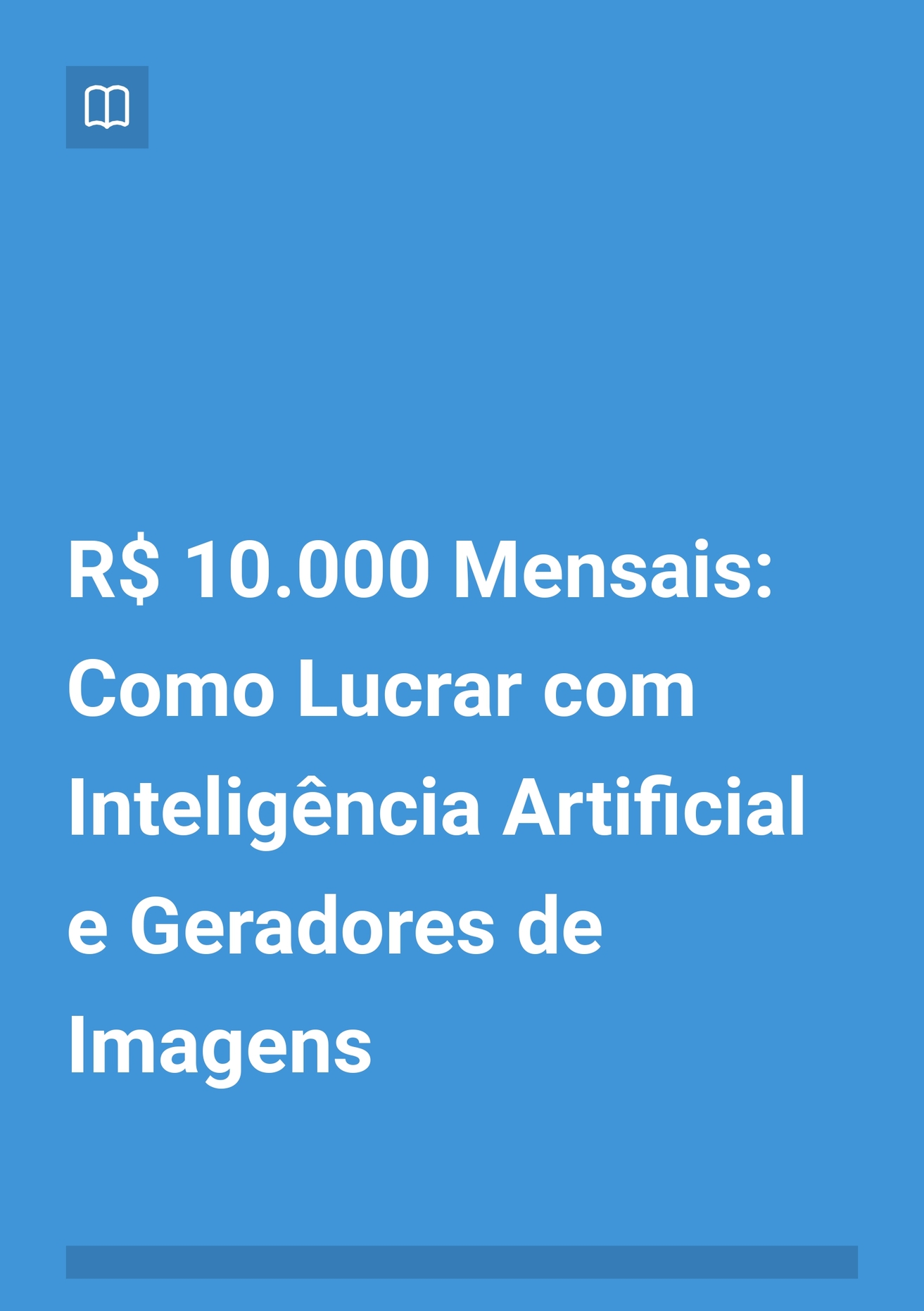 R 10.000 Mensais Como Lucrar com Inteligencia Artificial e Geradores de Imagens page 0001